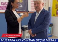 MUSTAFA AKAYDIN’DAN SEÇİM MESAJI