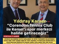 CORENDON TENNİS CLUB İLE KEMER’İ SPOR MERKEZİ HALİNE GETİRECEĞİZ