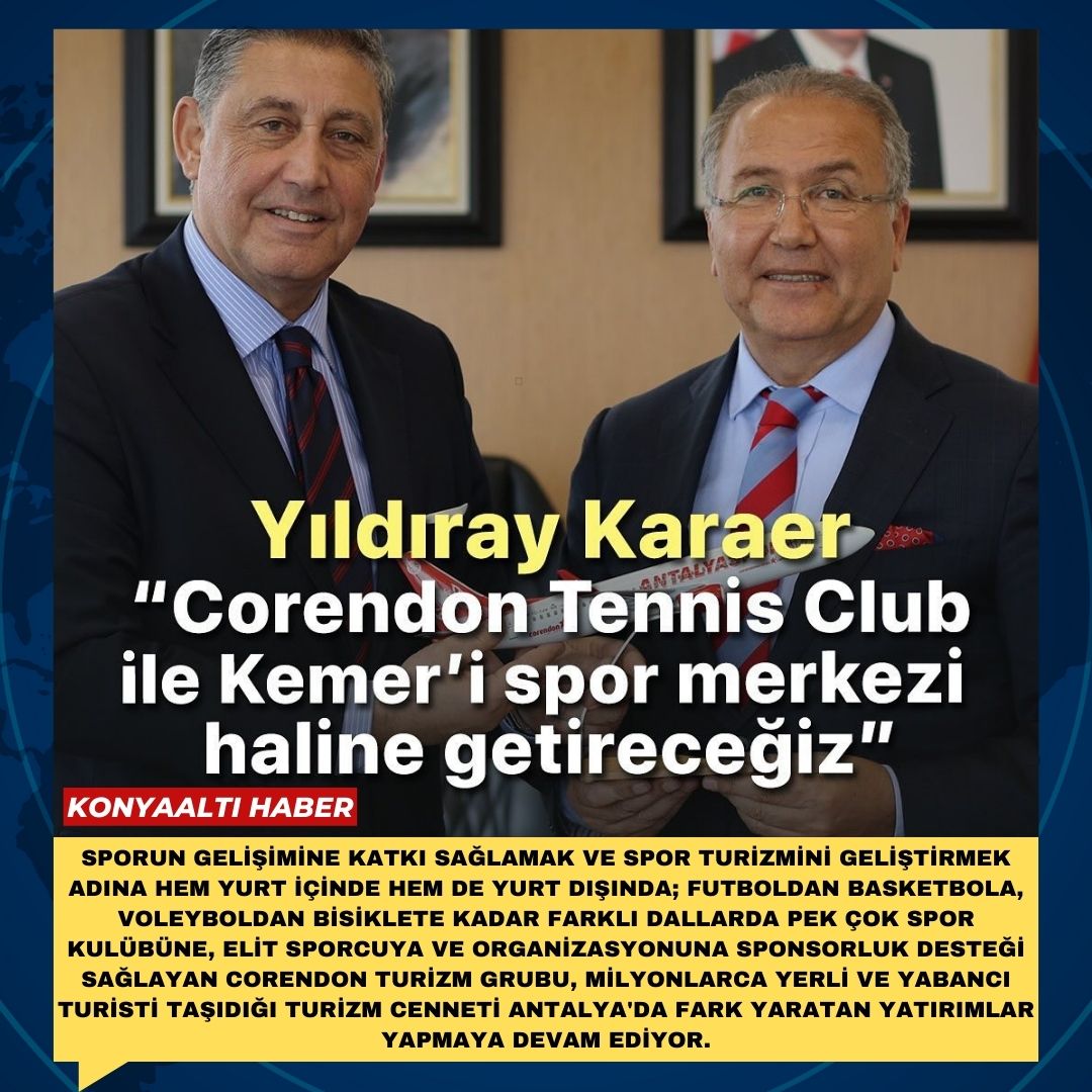 CORENDON TENNİS CLUB İLE KEMER’İ SPOR MERKEZİ HALİNE GETİRECEĞİZ