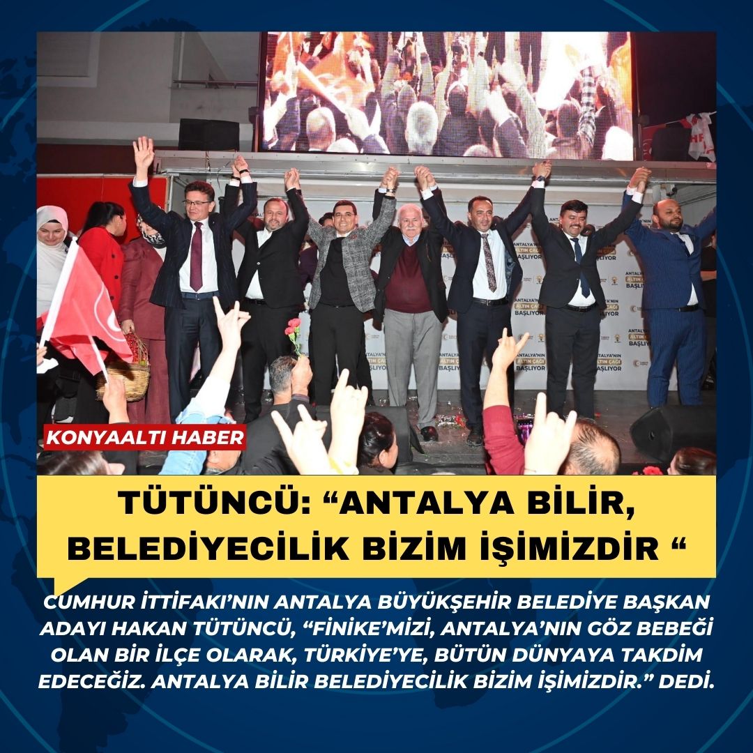 Tütüncü: “Antalya bilir, belediyecilik bizim işimizdir “