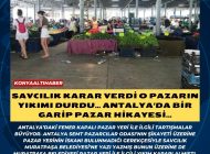 Savcılık karar verdi o pazarın yıkımı durdu… Antalya’da bir garip Pazar hikayesi…