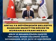 ANTALYA BÜYÜKŞEHİR BELEDİYE BAŞKANI MUHİTTİN BÖCEK’İN KURBAN BAYRAMI MESAJI