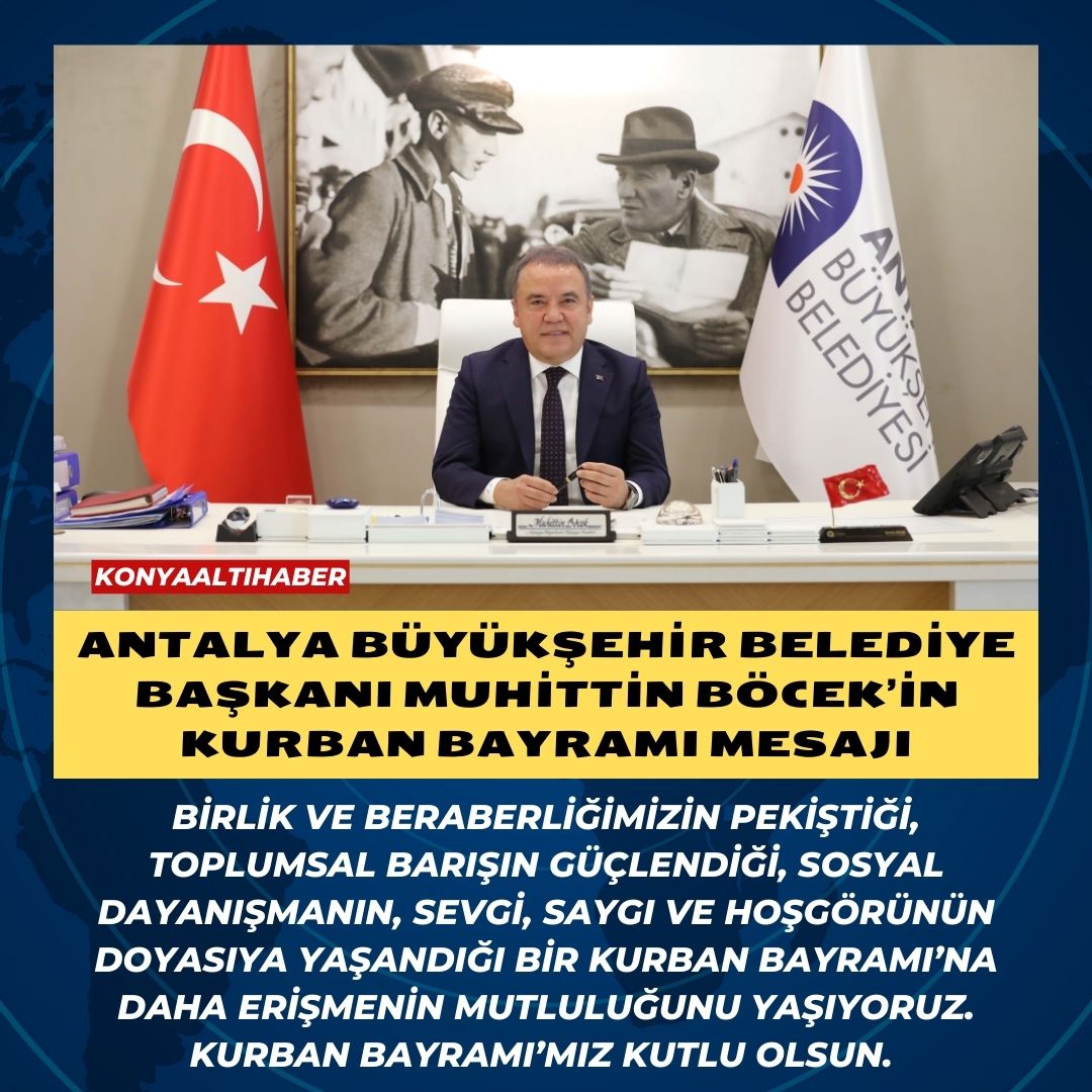 ANTALYA BÜYÜKŞEHİR BELEDİYE BAŞKANI MUHİTTİN BÖCEK’İN KURBAN BAYRAMI MESAJI