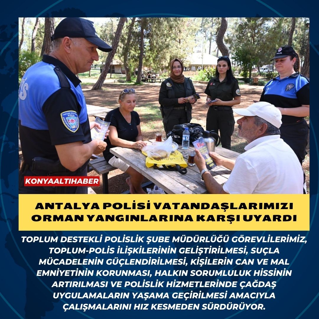 Antalya Polisi Vatandaşlarımızı Orman Yangınlarına Karşı Uyardı