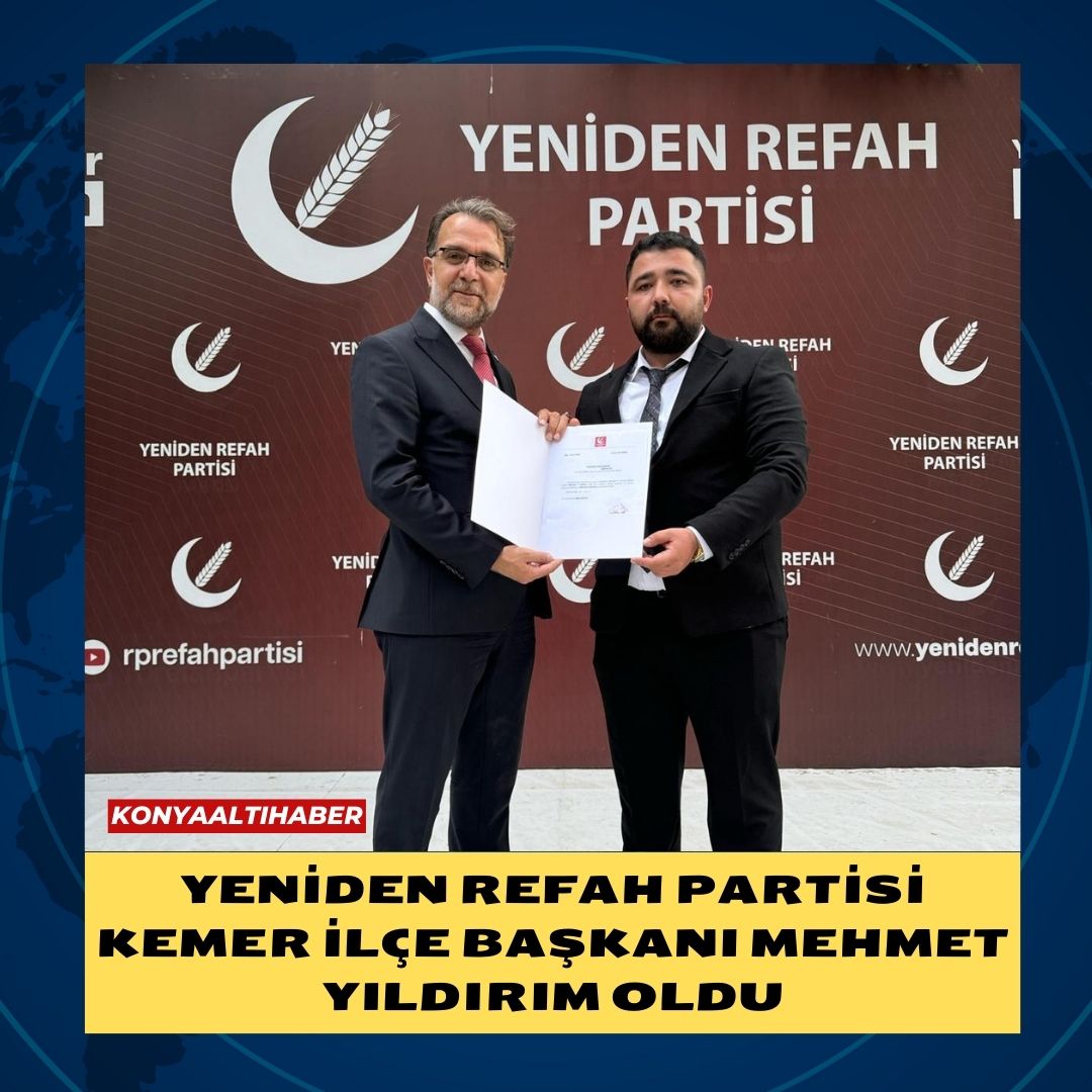 YENİDEN REFAH PARTİSİ KEMER İLÇE BAŞKANI MEHMET YILDIRIM OLDU