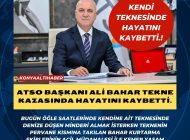 ATSO BAŞKANI ALİ BAHAR HAYATINI KAYBETTİ