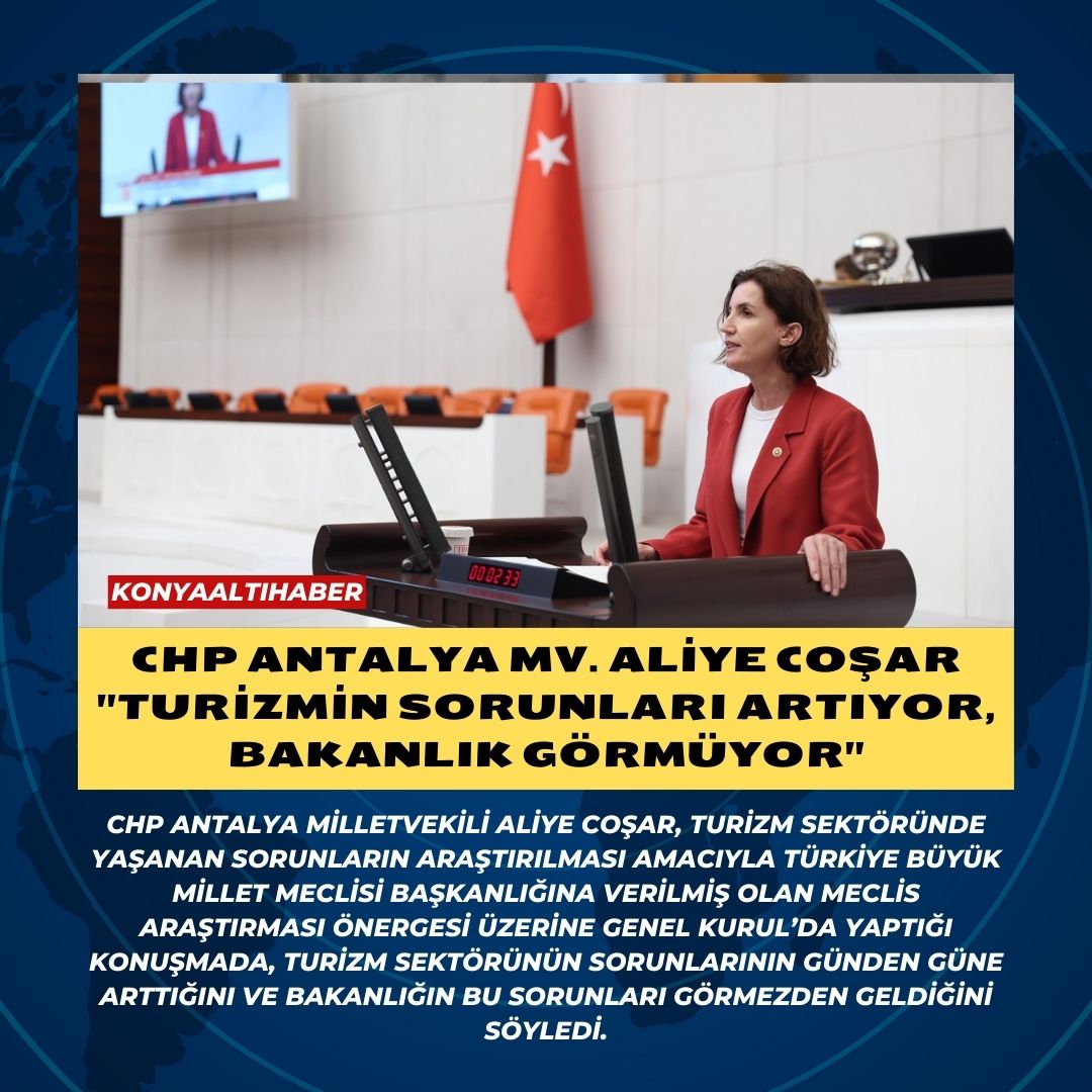 CHP Antalya Mv. Aliye Coşar “Turizmin Sorunları Artıyor, Bakanlık Görmüyor”