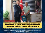 Kanafeyev’den Başkan Topaloğlu’na ziyaret 