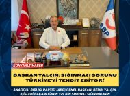 BAŞKAN YALÇIN: SIĞINMACI SORUNU TÜRKİYE’Yİ TEHDİT EDİYOR!