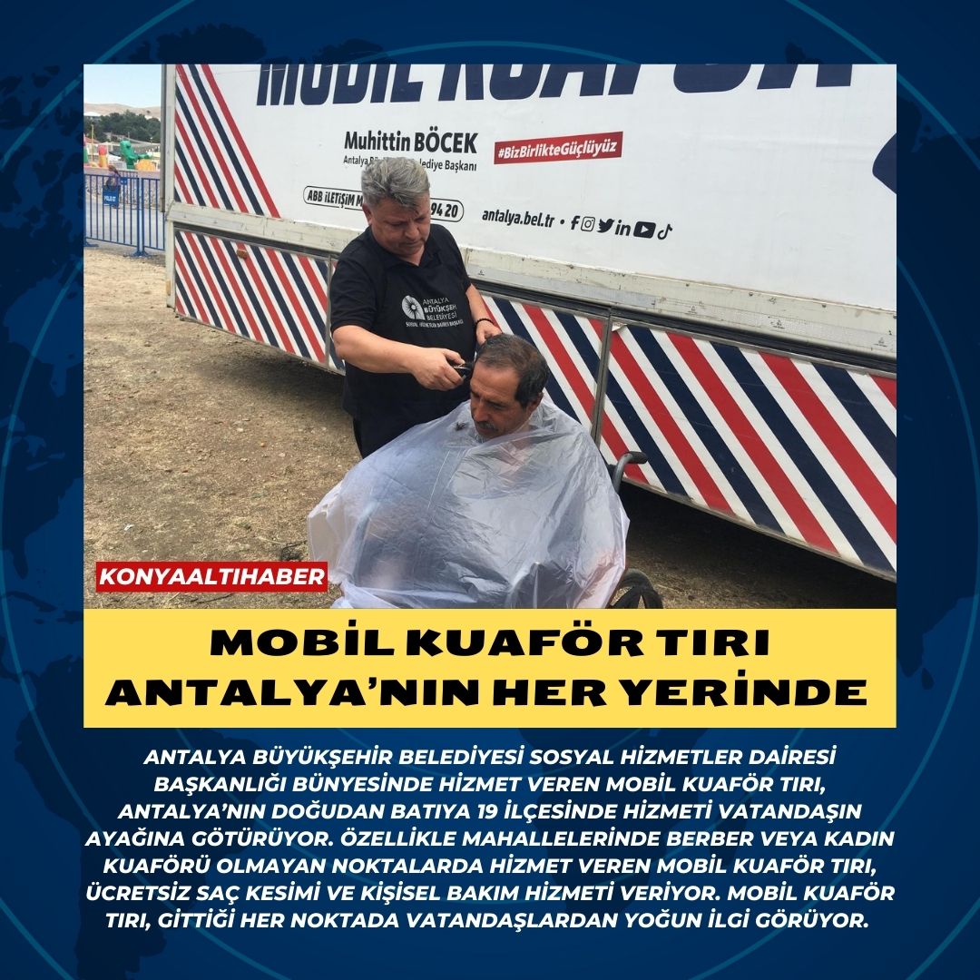 Mobil kuaför tırı Antalya’nın her yerinde