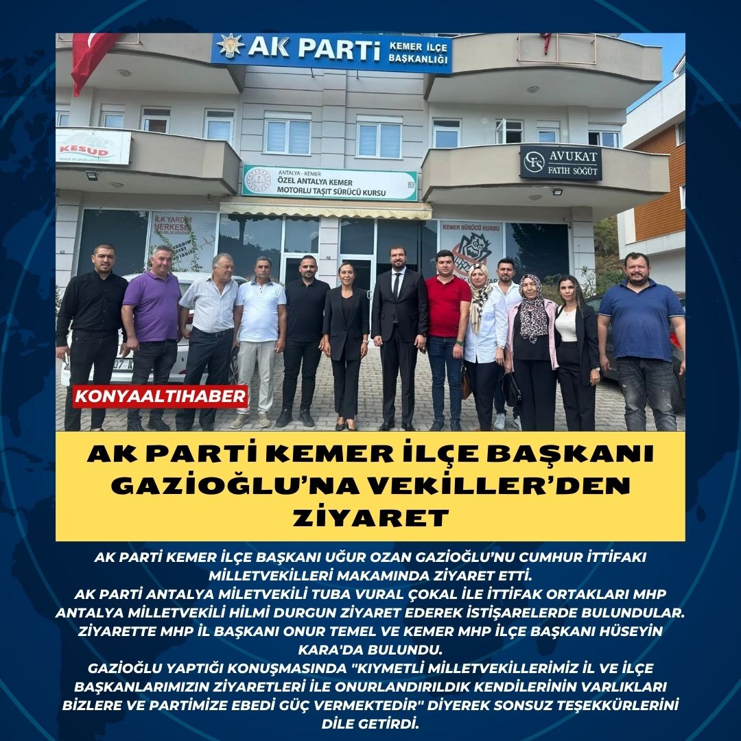 AK PARTİ KEMER İLÇE BAŞKANI GAZİOĞLU’NA VEKİLLER’DEN ZİYARET