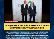 BAŞKAN KOTAN: KONYAALTI’NI VİZYON KENT YAPACAĞIZ 