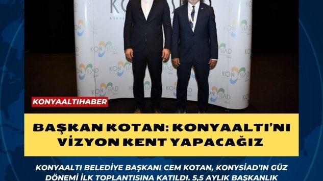 BAŞKAN KOTAN: KONYAALTI’NI VİZYON KENT YAPACAĞIZ 