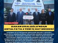 BAKAN URALOĞLU’NDAN ANTALYA’YA 4 YENİ İÇ HAT MÜJDESİ