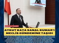 AYKUT KAYA SANAL KUMAR’I MECLİS GÜNDEMİNE TAŞIDI