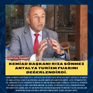 KEMİAD  BAŞKANI RIZA SÖNMEZ ANTALYA TURİZM FUARINI DEĞERLENDİRDİ.