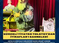 SÜREKLİ TİYATRO TOLSTOY’DAN İTİRAFLAR’I SAHNELEDİ