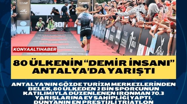 80 ÜLKENİN “DEMİR İNSANI” ANTALYA’DA YARIŞTI