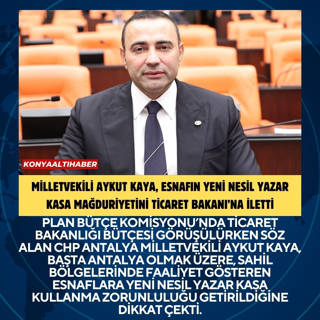 MİLLETVEKİLİ AYKUT KAYA, ESNAFIN YENİ NESİL YAZAR KASA MAĞDURİYETİNİ TİCARET BAKANI’NA İLETTİ