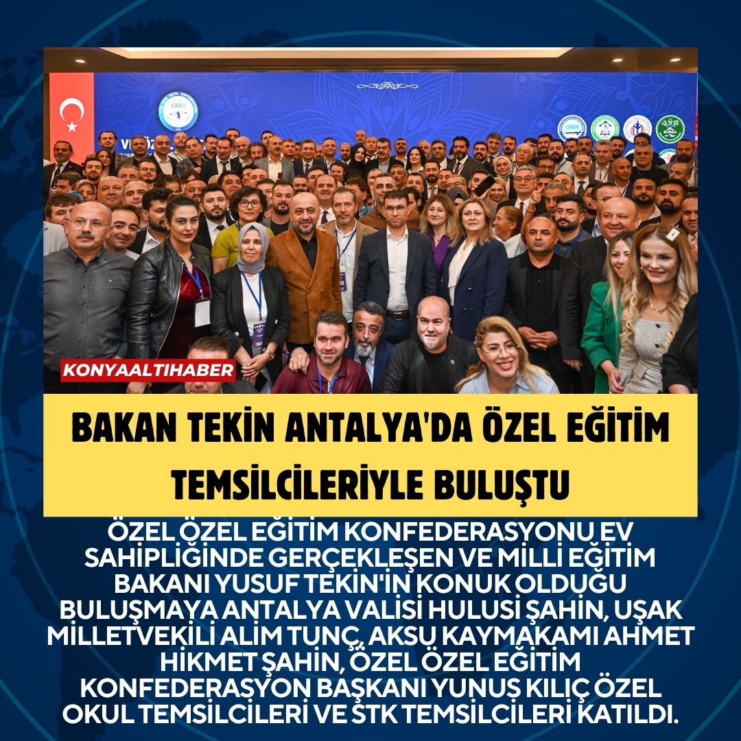 BAKAN TEKİN ANTALYA’DA ÖZEL EĞİTİM TEMSİLCİLERİYLE BULUŞTU