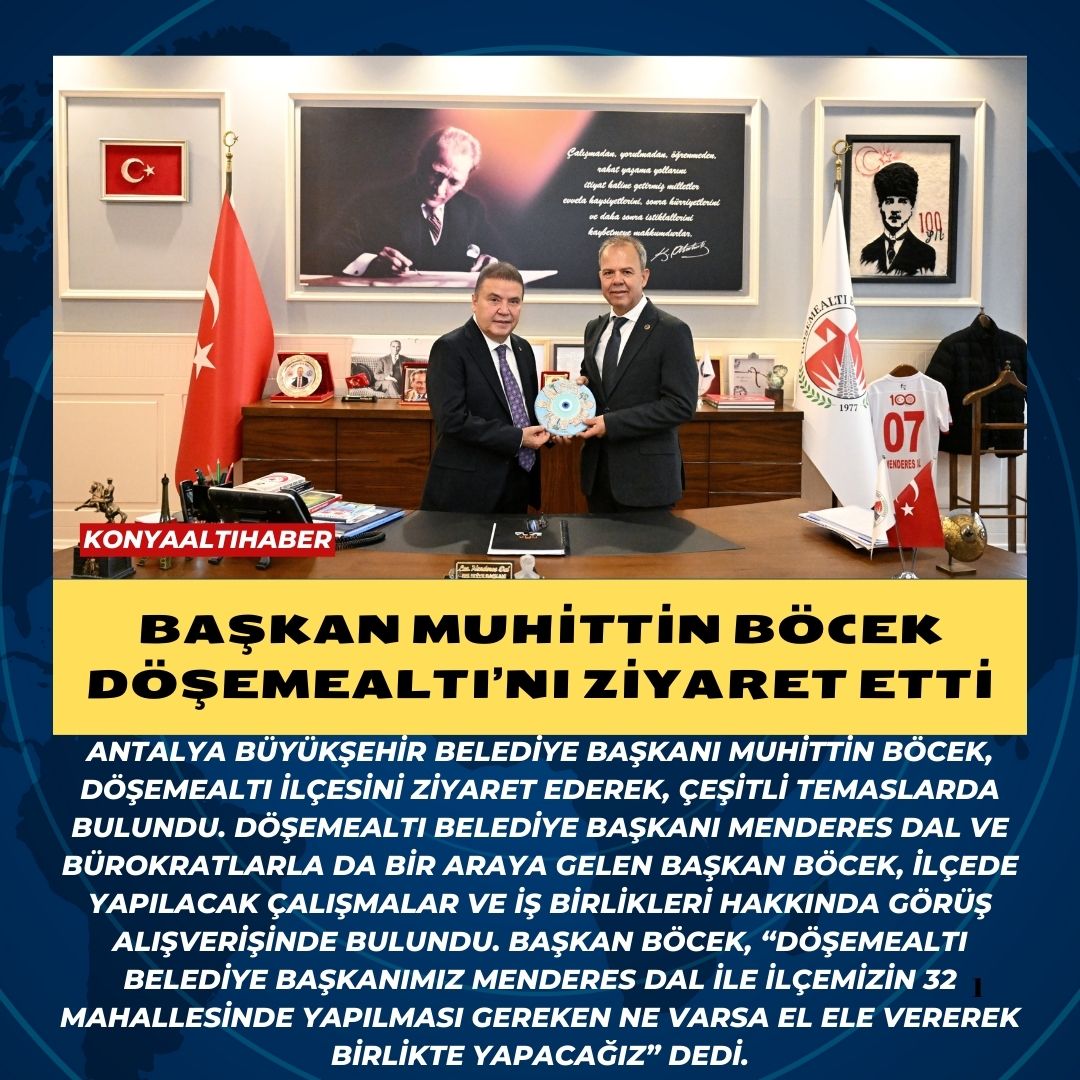 Başkan Muhittin Böcek Döşemealtı’nı ziyaret etti