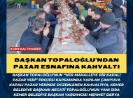 Başkan Topaloğlu’ndan Pazar esnafına kahvaltı