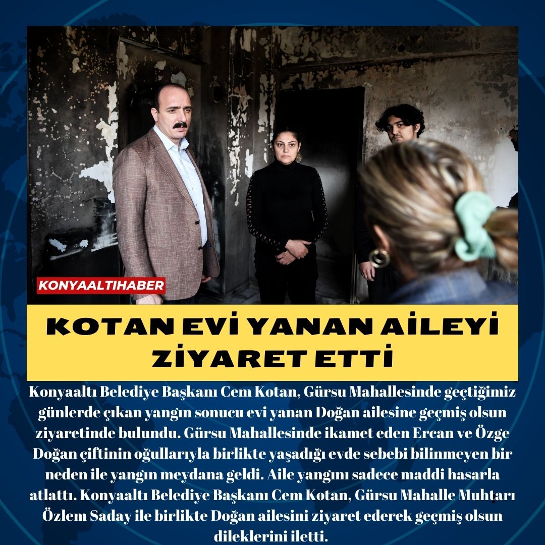 KOTAN EVİ YANAN AİLEYİ ZİYARET ETTİ