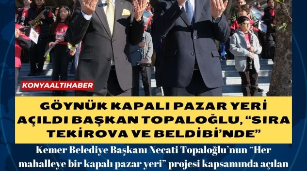 Göynük kapalı pazar yeri açıldı Başkan Topaloğlu, “Sıra Tekirova ve Beldibi’nde”