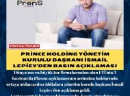 Prince Holding Yönetim Kurulu Başkanı İsmail Lepiev’den basın açıklaması