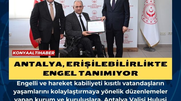 ANTALYA, ERİŞİLEBİLİRLİKTE ENGEL TANIMIYOR