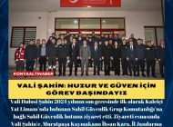 VALİ ŞAHİN: HUZUR VE GÜVEN İÇİN GÖREV BAŞINDAYIZ