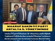 MARUF SAKİN İYİ PARTİ ANTALYA İL YÖNETİMİNDE