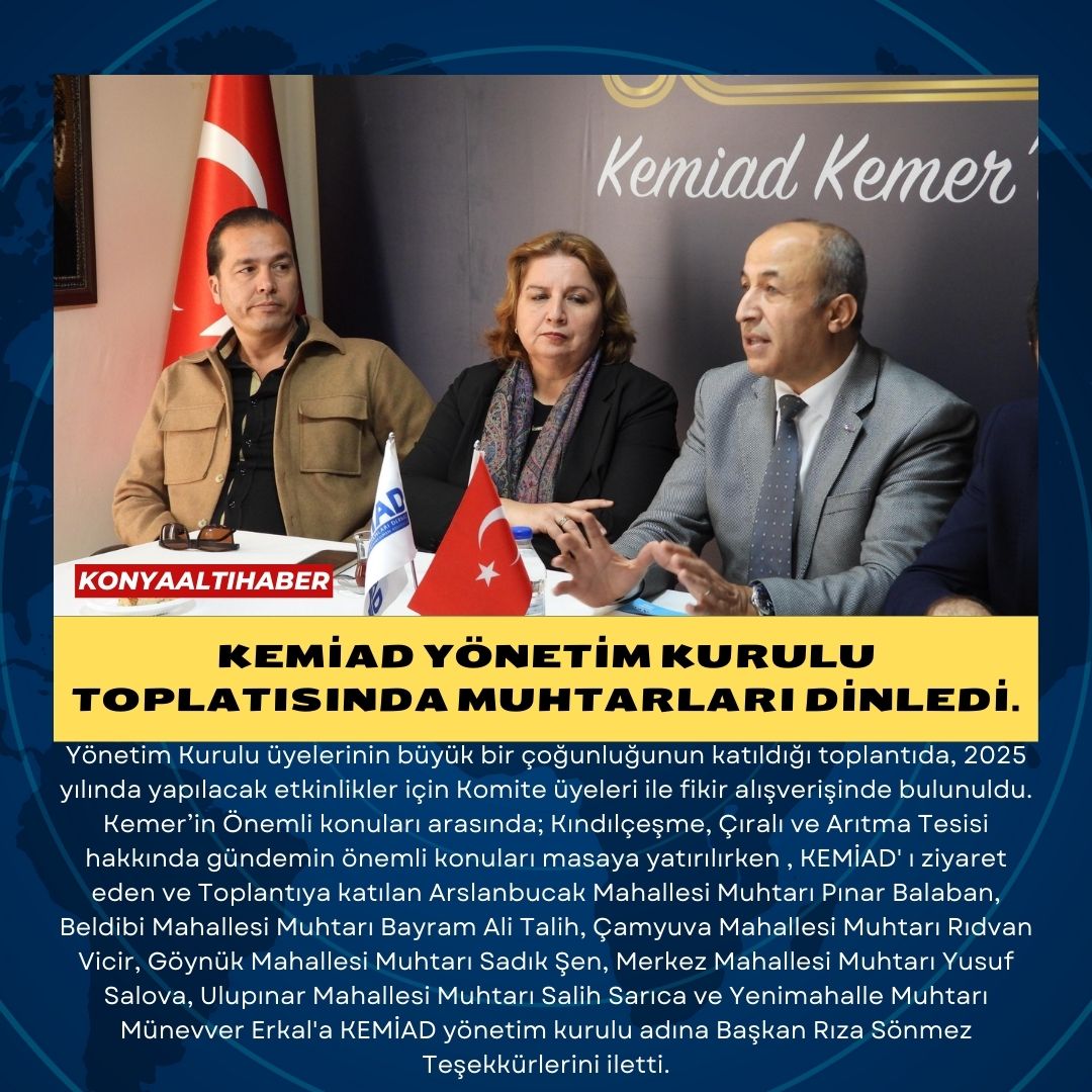 KEMİAD YÖNETİM KURULU TOPLATISINDA MUHTARLARI DİNLEDİ.