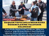 Başkan Topaloğlu’ndan kurs öğrencilerine teleferik eğlencesi