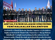 ANTALYA’NIN ULAŞIM ZİNCİRİNE YENİ HALKALAR EKLENİYOR