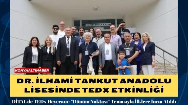 DR. İLHAMİ TANKUT ANADOLU LİSESİNDE TEDx ETKİNLİĞİ