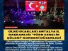 ÜLKÜ OCAKLARI ANTALYA İL BAŞKANLIĞI ”TÜRK  GENÇLİK ŞÖLENİ” KONSERİ DÜZENLEDİ