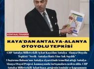 Kaya’dan Antalya–Alanya Otoyolu Tepkisi