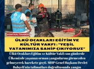 ÜLKÜ OCAKLARI EĞİTİM VE KÜLTÜR VAKFI : ”YEŞİL VATANIMIZA SAHİP ÇIKIYORUZ”