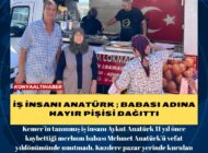 İŞ İNSANI ANATÜRK ; BABASI ADINA HAYIR PİŞİSİ DAĞITTI