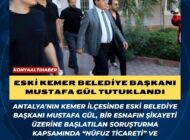 Eski Kemer Belediye Başkanı Mustafa Gül Tutuklandı