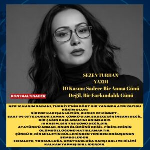 10 Kasım: Sadece Bir Anma Günü Değil, Bir Farkındalık Günü