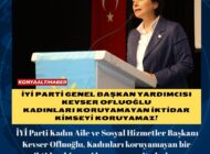 İYİ Parti Genel Başkan Yardımcısı Kevser Ofluoğlu