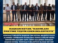 BAŞKAN KOTAN, ‘’KADINLARI ÜRETİME TEŞVİK EDEN BELEDİYEYİZ’’
