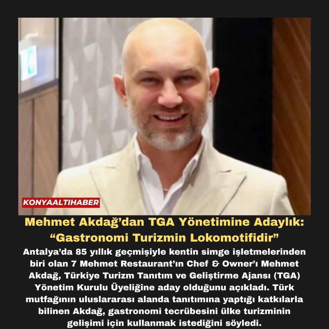 Mehmet Akdağ’dan TGA Yönetimine Adaylık: “Gastronomi Turizmin Lokomotifidir”