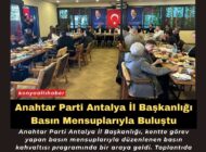 Anahtar Parti Antalya İl Başkanlığı Basın Mensuplarıyla Buluştu
