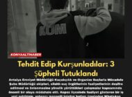 Tehdit Edip Kurşunladılar: 3 Şüpheli Tutuklandı
