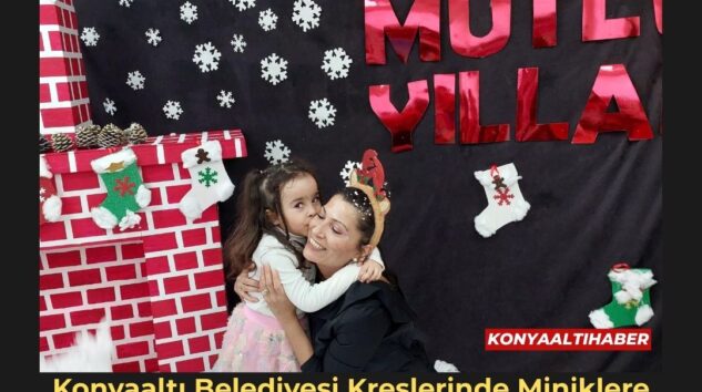 Konyaaltı Belediyesi Kreşlerinde Miniklere Erken Yeni Yıl Sevinci
