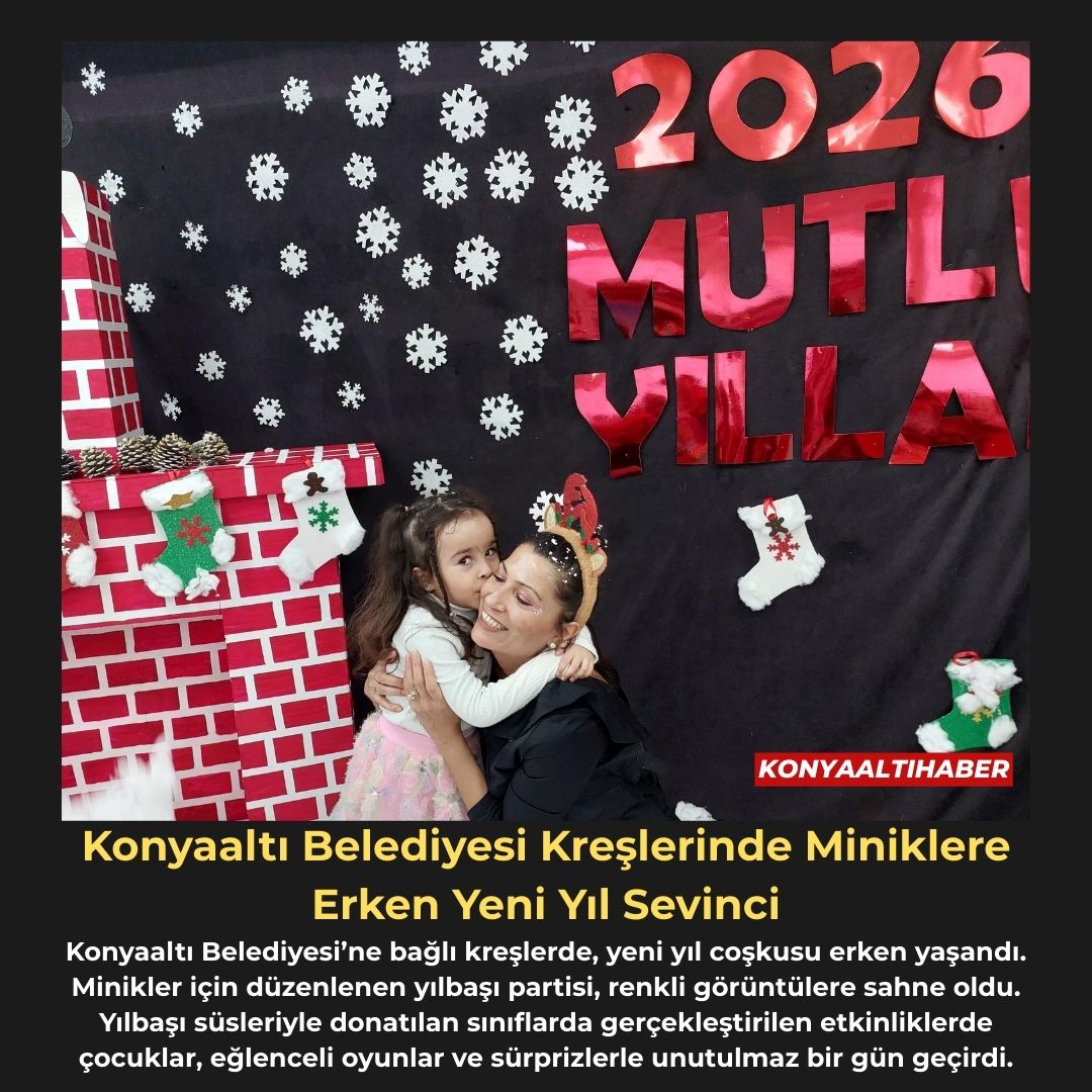Konyaaltı Belediyesi Kreşlerinde Miniklere Erken Yeni Yıl Sevinci