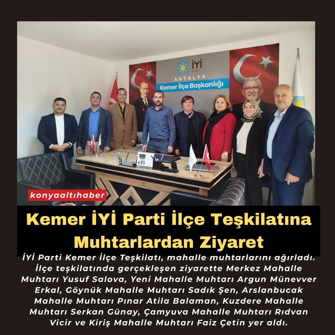 Kemer İYİ Parti İlçe Teşkilatına Muhtarlardan Ziyaret